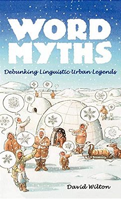 Word Myths: Debunking Linguistic Urban Legends-..