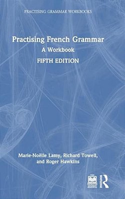 Practising French Grammar: A Workbook-..