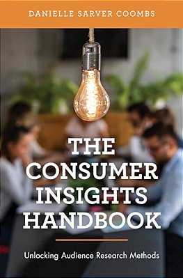 Consumer Insights Handbook: Unlocking Audience Research Methods-..