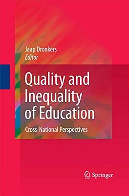 Quality And Inequality Of Education: Cross-National Perspectives-..