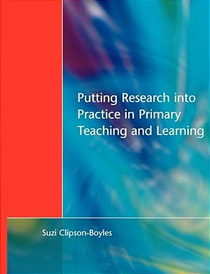 Putting Research Into Practice In Primary Teaching And Learning-..