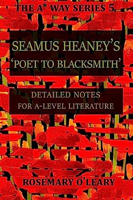 Seamus Heaney's Poet To Blacksmith: Detailed Notes For A-Level Literature-..