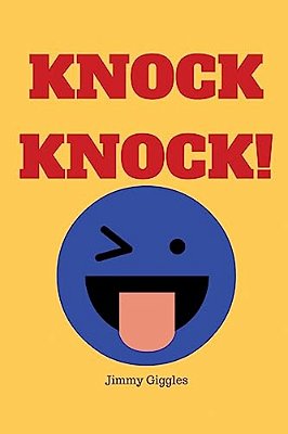 Knock Knock!: Over 100 Funny Knock Knock Jokes For Kids-..