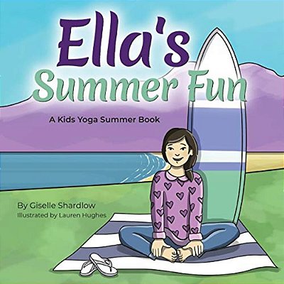 Ella's Summer Fun: A Kids Yoga Summer Book-..