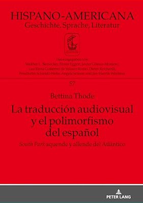 La Traducción Audiovisual Y El Polimorfismo Del Español: «South Park» Aquende Y Allende Del Atlántico-..