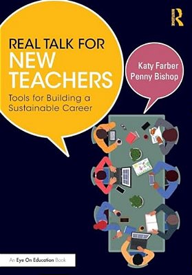 Real Talk For New Teachers: Tools For Building A Sustainable Career-..