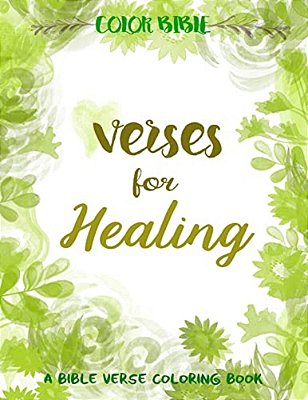 Color Bible: Verse For Healing: A Bible Verse Coloring Book-..