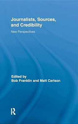Journalists, Sources, And Credibility: New Perspectives-..