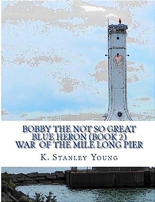 Bobby The Not So Great Blue Heron: War Of The Mile Long Pier-..
