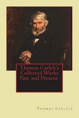 Thomas Carlyle's Collected Works Past And Present. -..