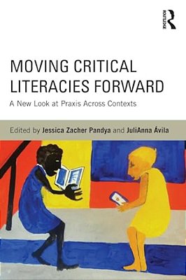 Moving Critical Literacies Forward: A New Look At Praxis Across Contexts-..