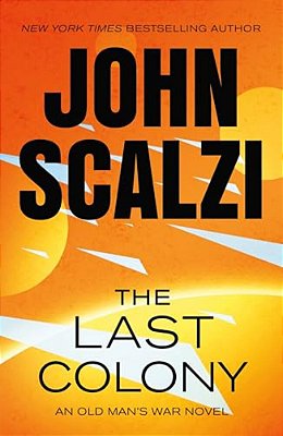 The Last Colony: An Old Man's War Novel-..