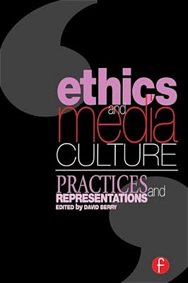 Ethics And Media Culture: Practices And Representations-..