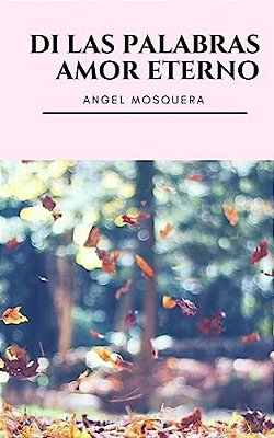 Di Las Palabras Amor Eterno-..