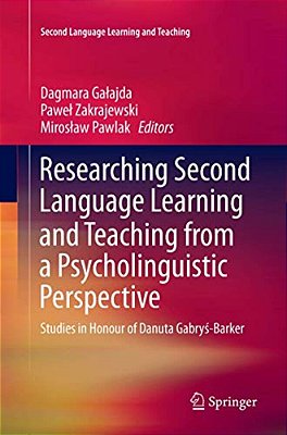Researching Second Language Learning And Teaching From A Psycholinguistic Perspective: Studies In Honour Of Danuta Gabrys-Barker-..