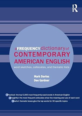 A Frequency Dictionary Of Contemporary American English: Word Sketches, Collocates And Thematic Lists-..