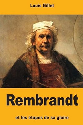 Rembrandt Et Les Étapes De Sa Gloire-..