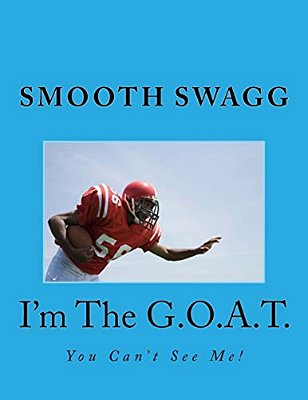 I'm The G. O. A. T.: You Can't See Me!-..