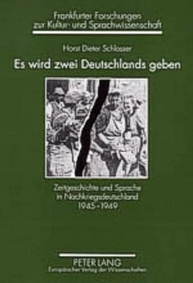 ES Wird Zwei Deutschlands Geben: Zeitgeschichte Und Sprache In Nachkriegsdeutschland 1945-1949-..