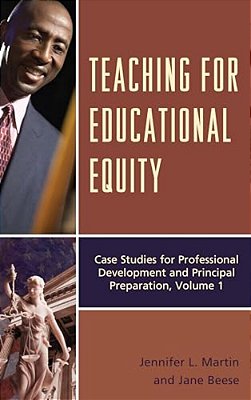 Teaching For Educational Equity: Case Studies For Professional Development And Principal Preparation-..