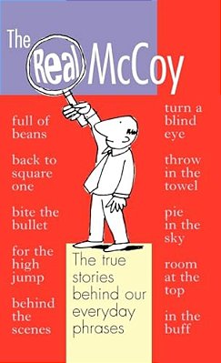 The Real Mccoy: Why We Say The Things We Say-..