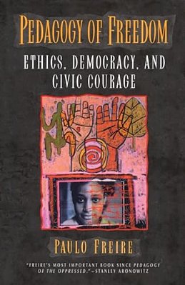 Pedagogy Of Freedom: Ethics, Democracy, And Civic Courage-..