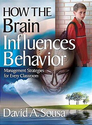 How The Brain Influences Behavior: Management Strategies For Every Classroom-..