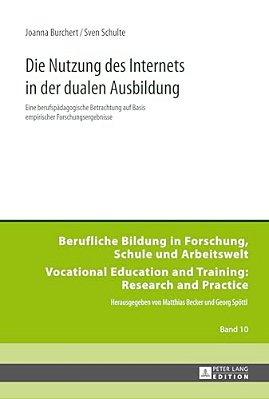 Die Nutzung Des Internets In Der Dualen Ausbildung: Eine Berufspaedagogische Betrachtung Auf Basis Empirischer Forschungsergebnisse-..