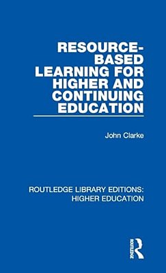 Resource-Based Learning For Higher And Continuing Education-..