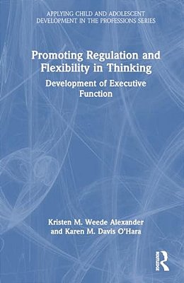 Promoting Regulation And Flexibility In Thinking: Development Of Executive Function-..