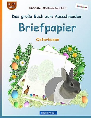 Brockhausen Bastelbuch Bd. 1 - Das Große Buch Zum Ausschneiden: Briefpapier: Osterhasen-..