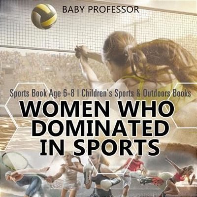 Women Who Dominated In Sports - Sports Book Age 6-8 Children's Sports & Outdoors Books-..