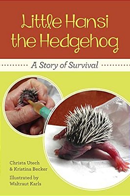 Little Hansi The Hedgehog: A Story Of Survival-..