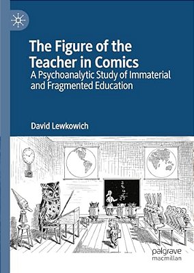 The Figure Of The Teacher In Comics: A Psychoanalytic Study Of Immaterial And Fragmented Education-..