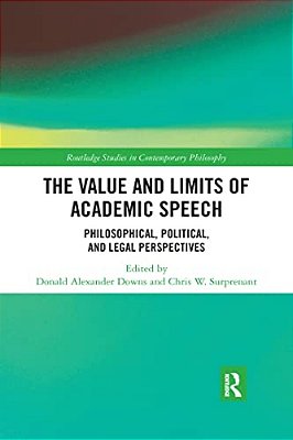The Value And Limits Of Academic Speech: Philosophical, Political, And Legal Perspectives-..