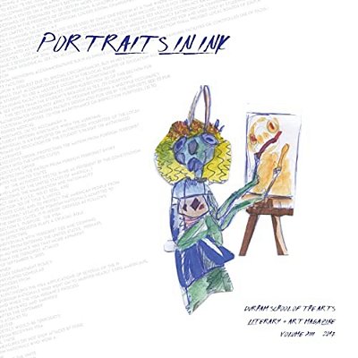 Portraits In Ink, 2017: Literary + Arts Magazine Of Durham School Of The Arts-..