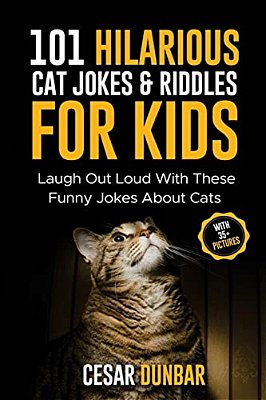 101 Hilarious Cat Jokes & Riddles For Kids: Laugh Out Loud With These Funny Jokes About Cats (With 35+ Pictures)!-..