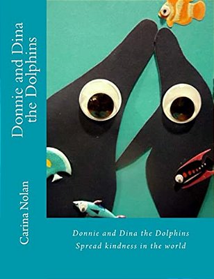 Donnie And Dina The Dolphins: Spread Kindness In The World-..