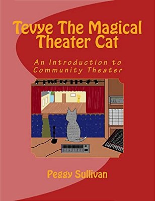 Tevye The Magical Theater Cat: An Introduction To Community Theater-..