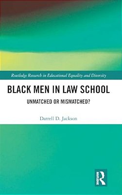 Black Men In Law School: Unmatched Or Mismatched-..