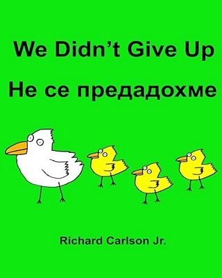 We Didn't Give Up: Children's Picture Book English-Bulgarian (Bilingual Edition)-..