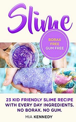 Slime: 23 Kid Friendly Slime Recipes With Everyday Ingredients-..