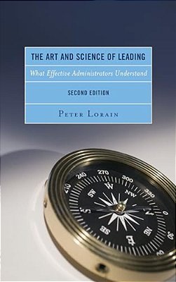 Art And Science Of Leading: What Effective Administrators Understand-..