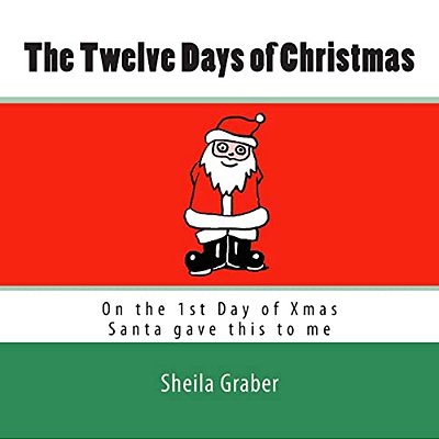 The Twelve Days Of Christmas: On The 1ST Day Of Xmas Santa Gave This To Me-..