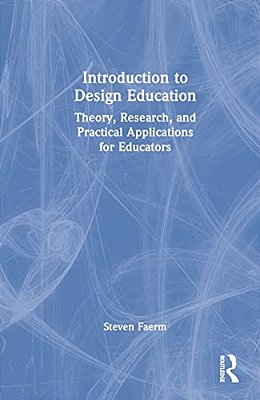 Introduction To Design Education: Theory, Research, And Practical Applications For Educators-..