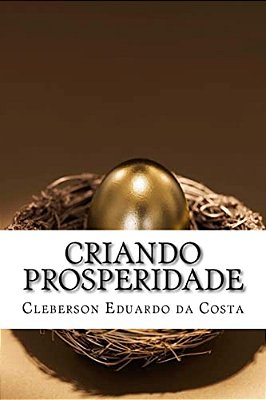Criando Prosperidade: A Arte E O Sentido Do Processo Criativo-..
