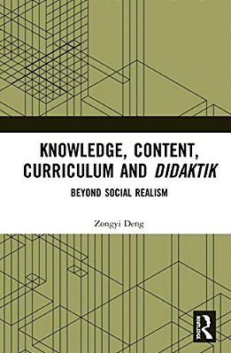 Knowledge, Content, Curriculum And Didaktik: Beyond Social Realism-..