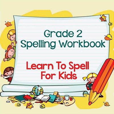 Grade 2 Spelling Workbook: Learn To Spell For Kids (Spelling And Vocabulary)-..