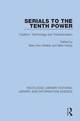 Serials To The Tenth Power: Tradition, Technology And Transformation-..