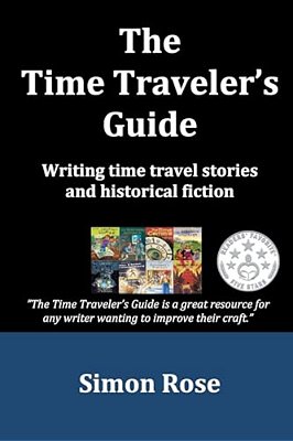The Time Traveler's Guide: Writing Time Travel Stories And Historical Fiction-..